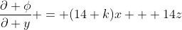 \frac{\partial \phi}{\partial y} = (14+k)x + 14z