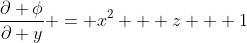 \frac{\partial \phi}{\partial y} = x^2 + z + 1