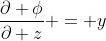 \frac{\partial \phi}{\partial z} = y