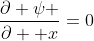 \frac{\partial \psi }{\partial  x}=0