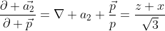 \frac{\partial \vec{a_2}}{\partial \vec{p}}=\nabla a_2 \frac{\vec{p}}{p}=\frac{z+x}{\sqrt{3}}