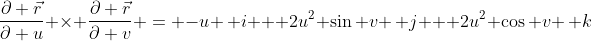 \frac{\partial \vec{r}}{\partial u} \times \frac{\partial \vec{r}}{\partial v} = -u \, i + 2u^2 \sin v \, j + 2u^2 \cos v \, k