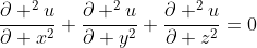 \frac{\partial ^{2}u}{\partial x^{2}}+\frac{\partial ^{2}u}{\partial y^{2}}+\frac{\partial ^{2}u}{\partial z^{2}}=0