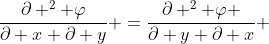 \frac{\partial ^2 \varphi}{\partial x \partial y} =\frac{\partial ^2 \varphi }{\partial y \partial x} 