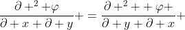 \frac{\partial ^2 \varphi}{\partial x \partial y} =\frac{\partial ^2  \varphi }{\partial y \partial x} 