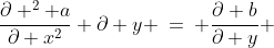 \displaystyle (2)\;\frac{\partial ^2 a}{\partial x^2} \partial y \:=\: \frac{\partial b}{\partial y} 