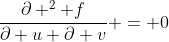 \frac{\partial ^2 f}{\partial u \partial v} = 0