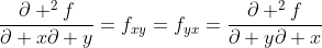 \frac{\partial ^2f}{\partial x\partial y}=f_{xy}=f_{yx}=\frac{\partial ^2f}{\partial y\partial x}