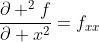 \frac{\partial ^2f}{\partial x^2}=f_{xx}