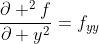 \frac{\partial ^2f}{\partial y^2}=f_{yy}