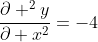 \frac{\partial ^2y}{\partial x^2}=-4