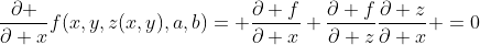 \frac{\partial }{\partial x}f(x,y,z(x,y),a,b)= \frac{\partial f}{\partial x}+\frac{\partial f}{\partial z}\frac{\partial z}{\partial x} =0