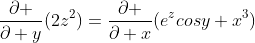 \frac{\partial }{\partial y}(2z^2)=\frac{\partial }{\partial x}(e^zcosy+x^3)