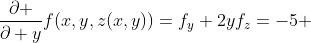 \frac{\partial }{\partial y}f(x,y,z(x,y))=f_y+2yf_z=-5 
