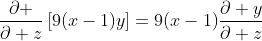 \frac{\partial }{\partial z}\left[9(x-1)y\right]=9(x-1)\frac{\partial y}{\partial z}