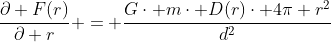 \frac{\partial F(r)}{\partial r} = \frac{G\cdot m\cdot D(r)\cdot 4\pi r^2}{d^2}