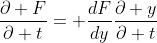 \frac{\partial F}{\partial t}= \frac{dF}{dy}\frac{\partial y}{\partial t}