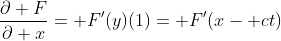 \frac{\partial F}{\partial x}= F'(y)(1)= F'(x- ct)