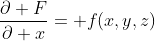 \frac{\partial F}{\partial x}= f(x,y,z)