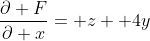 \frac{\partial F}{\partial x}= z+ 4y