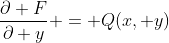 \frac{\partial F}{\partial y} = Q(x, y)