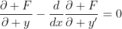 \frac{\partial F}{\partial y}-\frac{d}{dx}\frac{\partial F}{\partial y'}=0