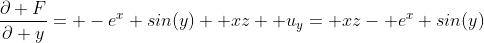 \frac{\partial F}{\partial y}= -e^x sin(y)+ xz+ u_y= xz- e^x sin(y)