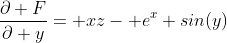 \frac{\partial F}{\partial y}= xz- e^x sin(y)