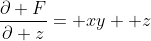 \frac{\partial F}{\partial z}= xy+ z