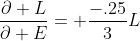 \frac{\partial L}{\partial E}= \frac{-.25}{3}L