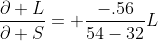 \frac{\partial L}{\partial S}= \frac{-.56}{54-32}L