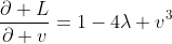 \frac{\partial L}{\partial v}=1-4\lambda v^3