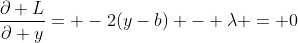 \frac{\partial L}{\partial y}= -2(y-b) - \lambda = 0