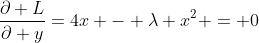 \frac{\partial L}{\partial y}=4x - \lambda x^2 = 0