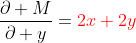 \frac{\partial M}{\partial y}=\color{red}2x+2y