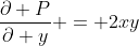 \frac{\partial P}{\partial y} = 2xy