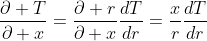 \frac{\partial T}{\partial x}=\frac{\partial r}{\partial x}\frac{dT}{dr}=\frac{x}{r}\frac{dT}{dr}