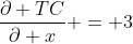 \frac{\partial TC}{\partial x} = 3
