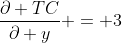 \frac{\partial TC}{\partial y} = 3