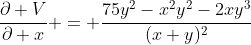 \frac{\partial V}{\partial x} = \frac{75y^2-x^2y^2-2xy^3}{(x+y)^2}