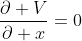 \frac{\partial V}{\partial x}=0