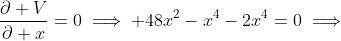 \frac{\partial V}{\partial x}=0\implies 48x^2-x^4-2x^4=0\implies