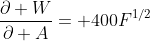 \frac{\partial W}{\partial A}= 400F^{1/2}