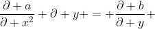 \frac{\partial a}{\partial x^2} \partial y = \frac{\partial b}{\partial y} 