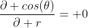 \frac{\partial cos(\theta)}{\partial r}= 0