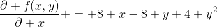 \frac{\partial f(x,y)}{\partial x} = 8 x-8 y+4 y^2