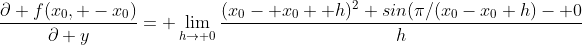 \frac{\partial f(x_0, -x_0)}{\partial y}= \lim_{h\to 0}\frac{(x_0- x_0+ h)^2 sin(\pi/(x_0-x_0+h)- 0}{h}