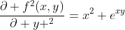 \frac{\partial f^2(x,y)}{\partial y ^2}=x^2 e^{xy}