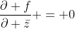 \frac{\partial f}{\partial \bar{z}} = 0