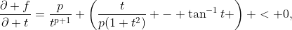 \frac{\partial f}{\partial t}=\frac{p}{t^{p+1}} \left(\frac{t}{p(1+t^2)} - \tan^{-1}t \right) < 0,
